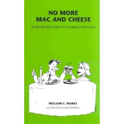 No More Mac and Cheese: A Bachelor's Guide to Cooking with Ease