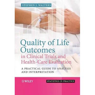 Quality Of Life Outcomes In Clinical Trials And Health-Care Evaluation: A Practical Guide To Analysis And Interpretation
