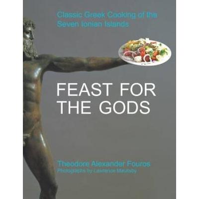 Feast For The Gods: Classic Greek Cooking Of The Seven Ionian Islands
