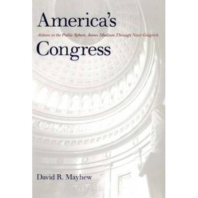 America's Congress: Actions In The Public Sphere, James Madison Through Newt Gingrich