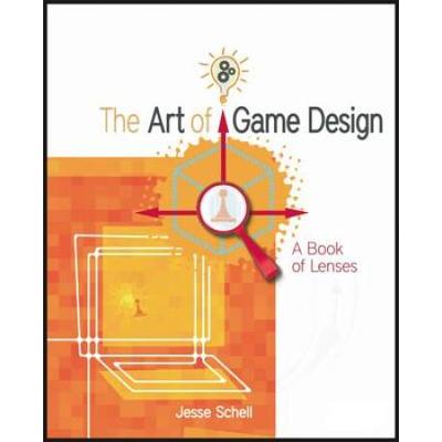 The Art Of Game Design: A Book Of Lenses