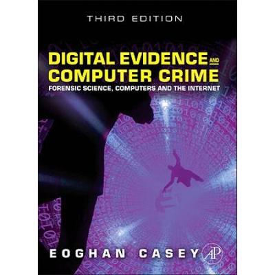 Digital Evidence And Computer Crime: Forensic Science, Computers, And The Internet