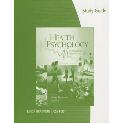 Study Guide For Brannon/Feist's Health Psychology: An Introduction To Behavior And Health, 7th