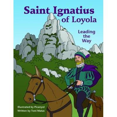 Saint Ignatius Of Loyola: Leading The Way
