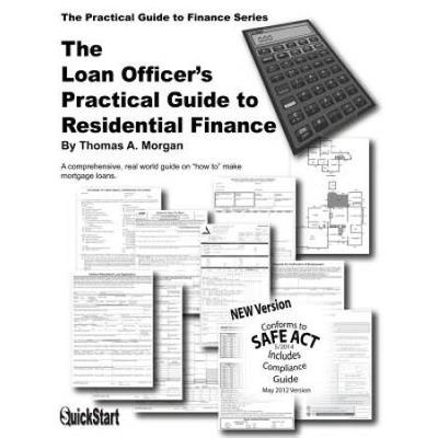 The Loan Officer's Practical Guide To Residential Finance - Safe Act Version