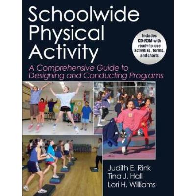 Schoolwide Physical Activity: A Comprehensive Guide To Designing And Conducting Programs [With Cdrom]