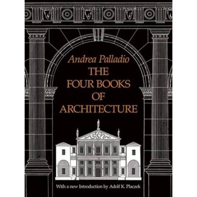 The Four Books Of Architecture: Volume 1