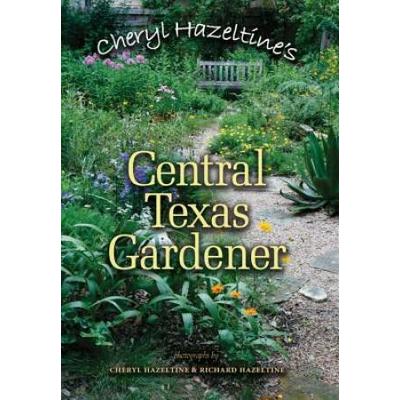 Cheryl Hazeltine's Central Texas Gardener: Volume 45