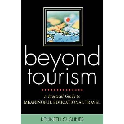 Beyond Tourism: A Practical Guide to Meaningful Educational Travel