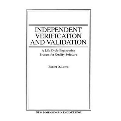 Independent Verification And Validation: A Life Cycle Engineering Process For Quality Software