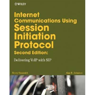 Internet Communications Using Sip: Delivering Voip And Multimedia Services With Session Initiation Protocol