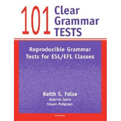 101 Clear Grammar Tests: Reproducible Grammar Tests For Esl/Efl Classes