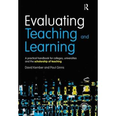 Evaluating Teaching And Learning: A Practical Handbook For Colleges, Universities And The Scholarship Of Teaching