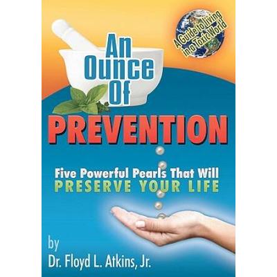 An Ounce Of Prevention: Five Powerful Pearls That Will Preserve Your Life
