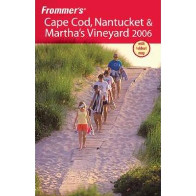Frommer's Cape Cod, Nantucket & Martha's Vineyard 2006 (Frommer's Complete Guides)