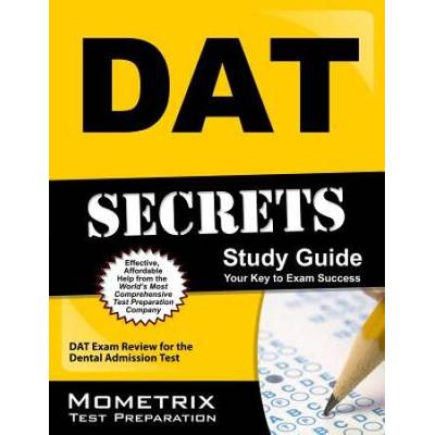 Dat Secrets Study Guide: Dat Exam Review For The Dental Admission Test