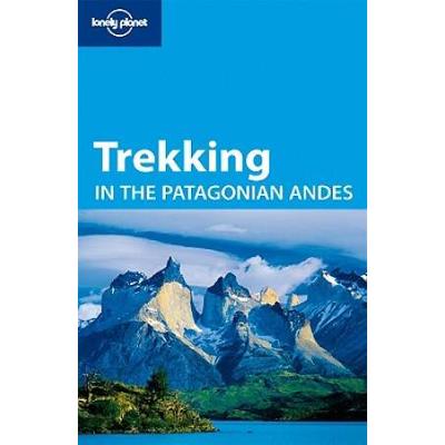 Lonely Planet Trekking In The Patagonian Andes