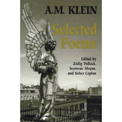 Selected Poems: Collected Works Of A.m. Klein