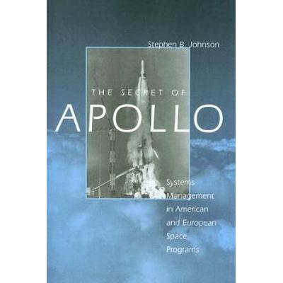 The Secret Of Apollo: Systems Management In American And European Space Programs