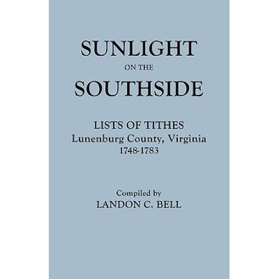 Sunlight On The Southside. Lists Of Tithes, Lunenburg County, Virginia, 1748-1783