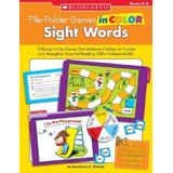 File-Folder Games In Color: Sight Words: 10 Ready-To-Go Games That Motivate Children To Practice And Strengthen Essential Reading Skills--Independentl