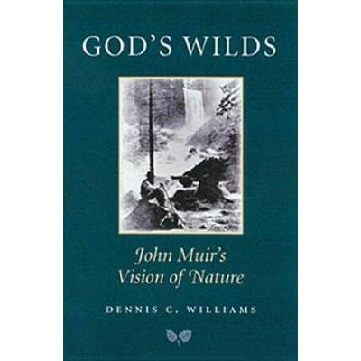 God's Wilds: John Muir's Vision Of Nature
