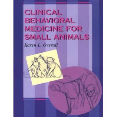 Clinical Behavioral Medicine For Small Animals