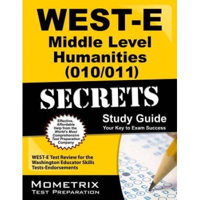 West-E Middle Level Humanities (010/011) Secrets Study Guide: West-E Test Review For The Washington Educator Skills Tests-Endorsements