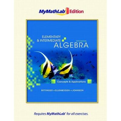 Elementary And Intermediate Algebra: Concepts And Applications, The Mymathlab Edition