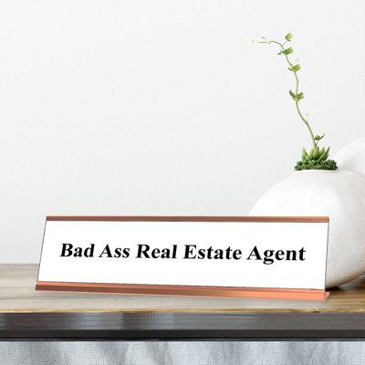 Signs ByLITA Bad Ass Real Estate Agent Desk Sign Plastic in White, Size 2.0 H x 8.0 W x 0.5 D in | Wayfair BDASSRLSTSGNTWRG-DSK