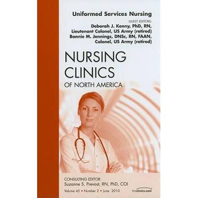 Uniformed Services Nursing, an Issue of Nursing Clinics, 45
