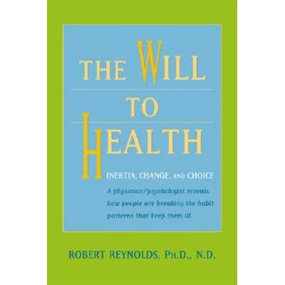 The Will To Health: Inertia, Change And Choice
