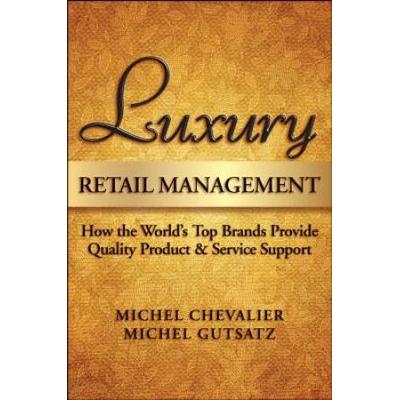Luxury Retail Management How the Worlds Top Brands Provide Quality Product and Service Support