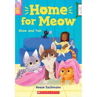 Home for Meow #2: Show and Tail (paperback) - by Reese Eschmann