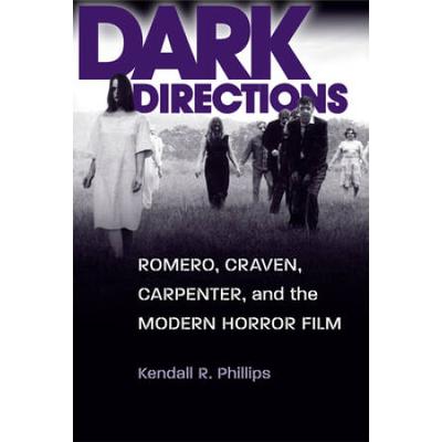 Dark Directions: Romero, Craven, Carpenter, And The Modern Horror Film