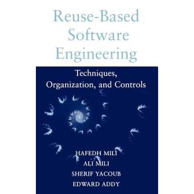 Reuse Based Software Engineering: Techniques, Organizations, And Measurement