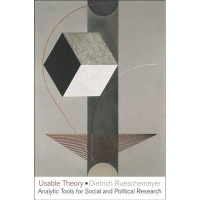 Usable Theory: Analytic Tools For Social And Political Research