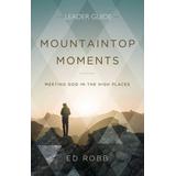 Mountaintop Moments Leader Guide: Meeting God in the High Places