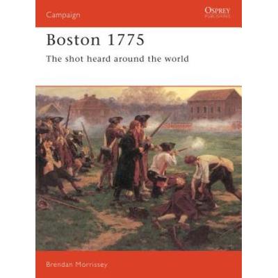 Boston 1775: The Shot Heard Around The World