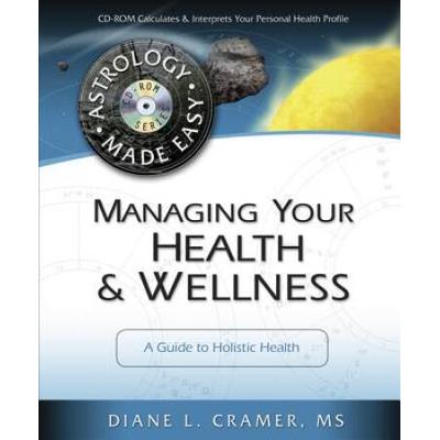 Managing Your Health & Wellness: A Guide to Holistic Health [With CDROM]