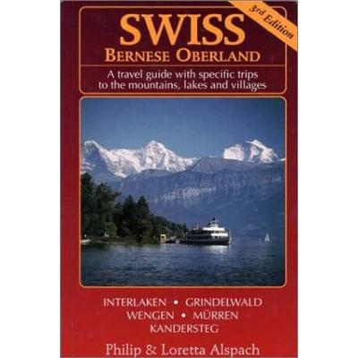Swiss Bernese Oberland: A Travel Guide With S