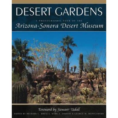 Desert Gardens A Photographic Tour of the ArizonaSonora Desert Museum