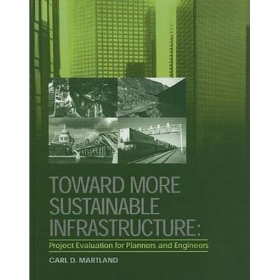 Toward More Sustainable Infrastructure Project Evaluation For Planners And Engineers