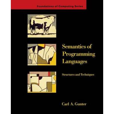 Semantics Of Programming Languages Structures And Techniques Foundations Of Computing