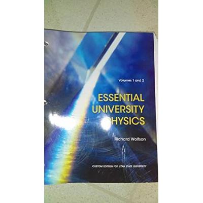 Essential University Physics Vol Custom ed for Utah State University