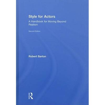 Style For Actors nd Edition A Handbook for Moving Beyond Realism