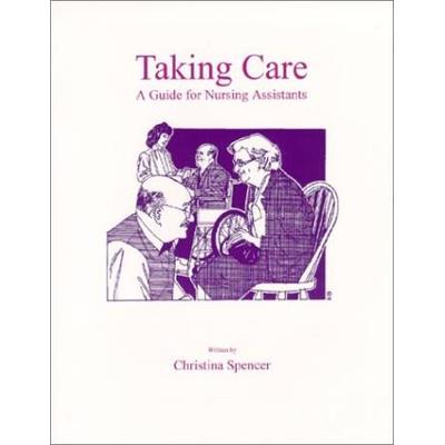 Taking Care A Guide For Nursing Assistants
