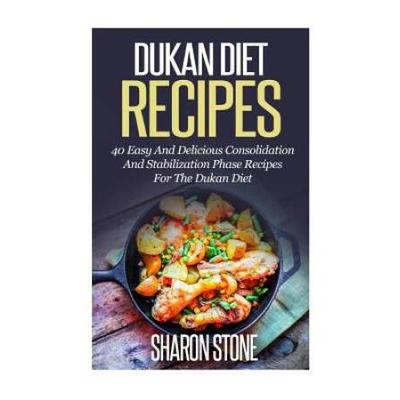 Dukan Diet Recipes Easy And Delicious Consolidation And Stabilization Phase recipes For The Dukan Diet