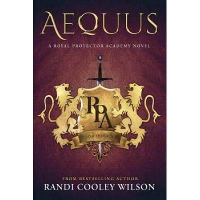 Aequus A Royal Protector Academy Novel Book The Royal Protector Academy Volume