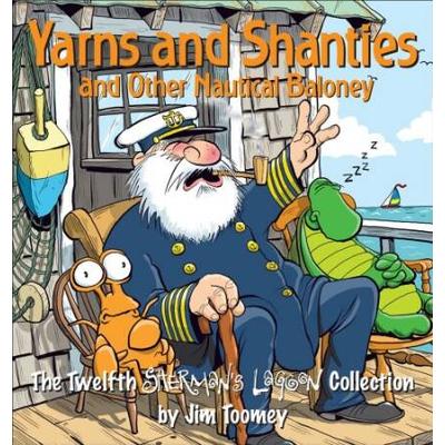 Yarns And Shanties (And Other Nautical Baloney): The Twelfth Sherman's Lagoon Collection Volume 12